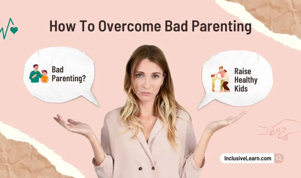 Overcome Bad Parenting