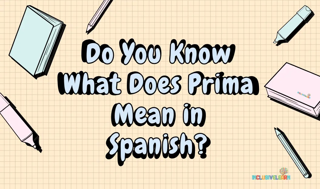 What Does Prima Mean in Spanish